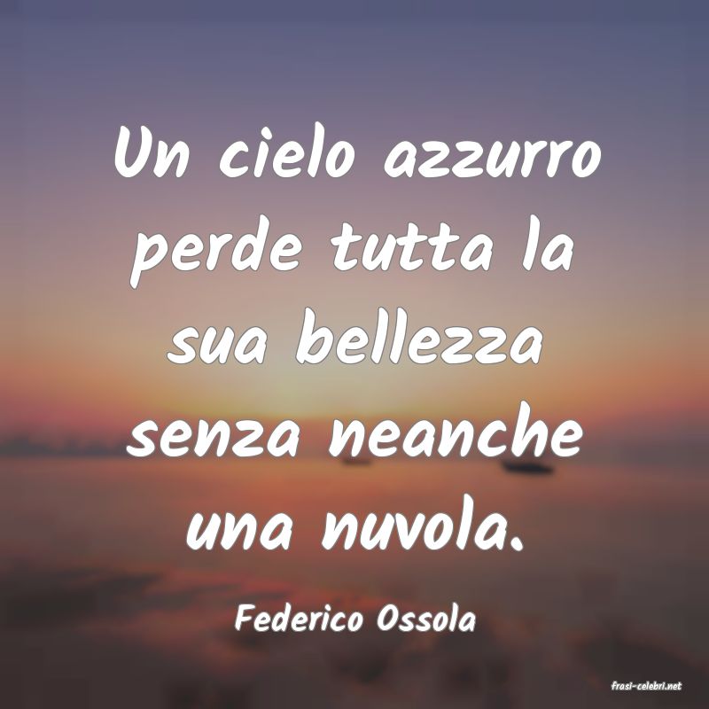 frasi di  Federico Ossola
