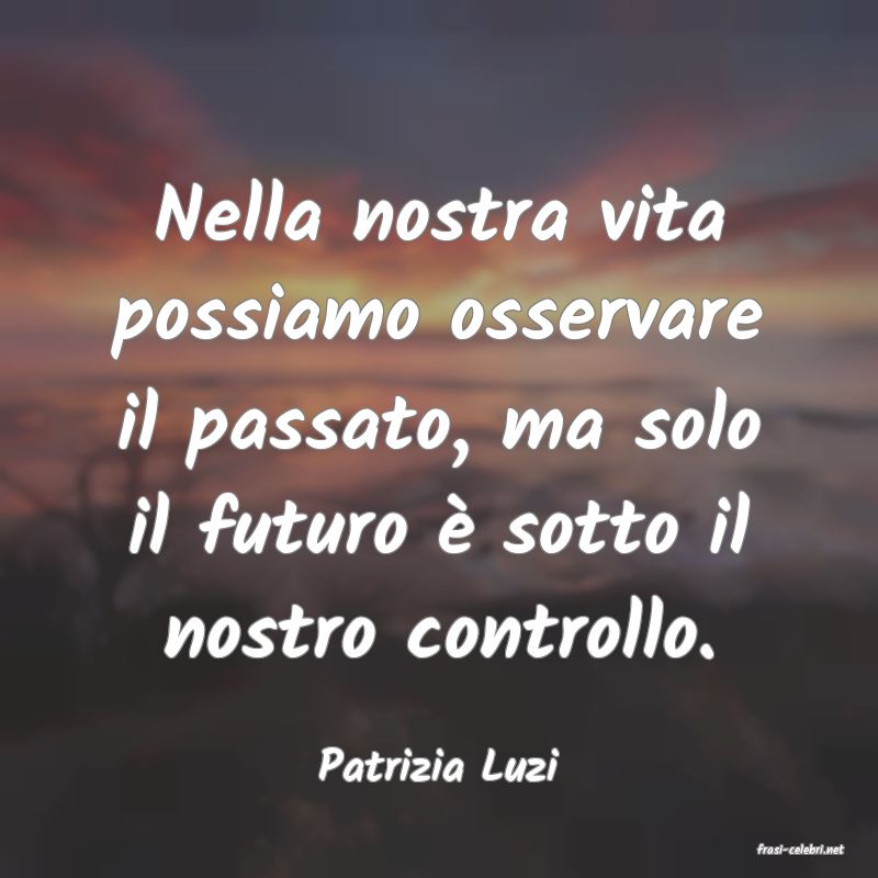 frasi di  Patrizia Luzi

