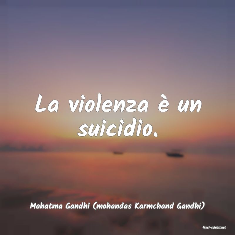 frasi di  Mahatma Gandhi (mohandas Karmchand Gandhi)
