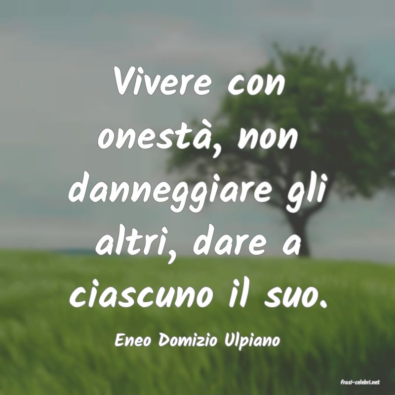 frasi di  Eneo Domizio Ulpiano
