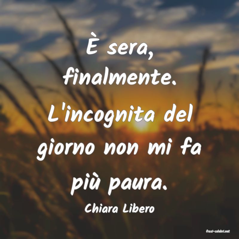 frasi di  Chiara Libero
