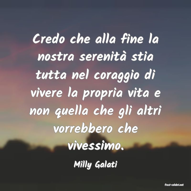 frasi di  Milly Galati
