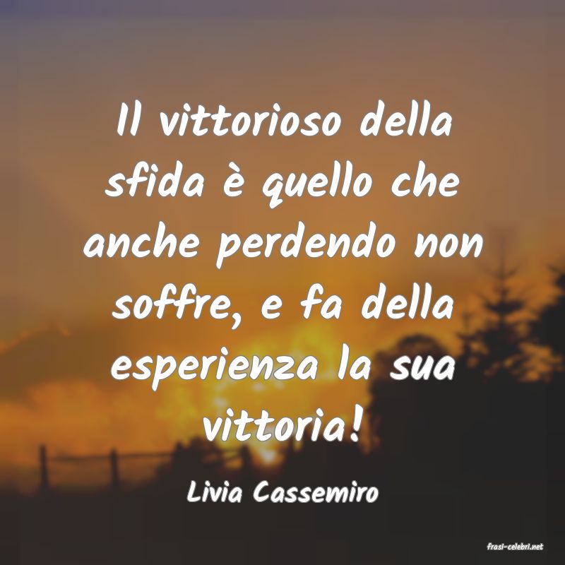 frasi di  Livia Cassemiro

