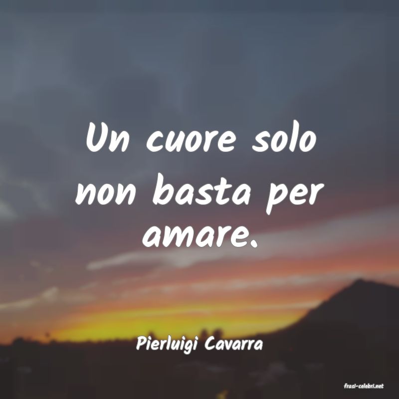 frasi di  Pierluigi Cavarra
