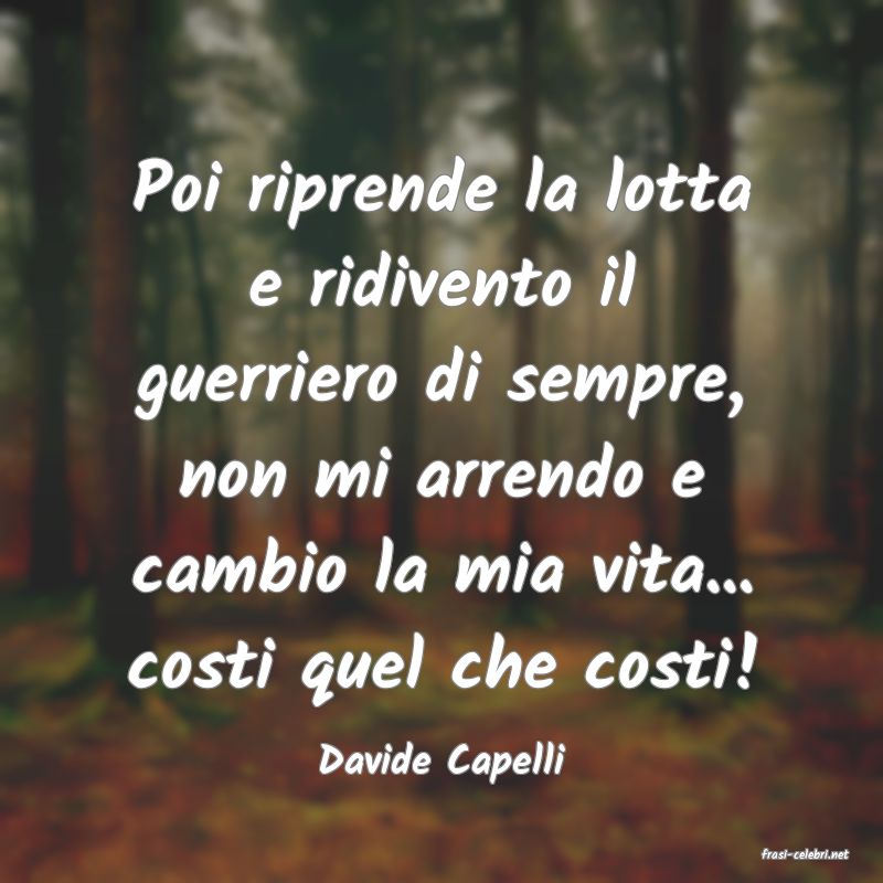 frasi di  Davide Capelli
