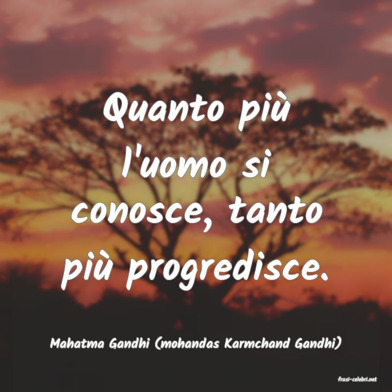 frasi di  Mahatma Gandhi (mohandas Karmchand Gandhi)
