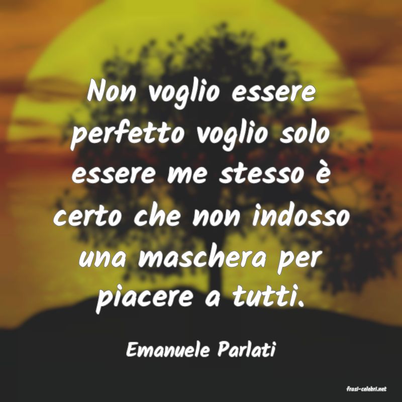 frasi di  Emanuele Parlati
