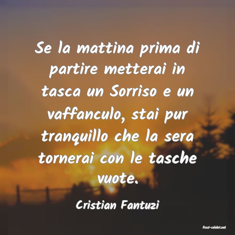 frasi di  Cristian Fantuzi
