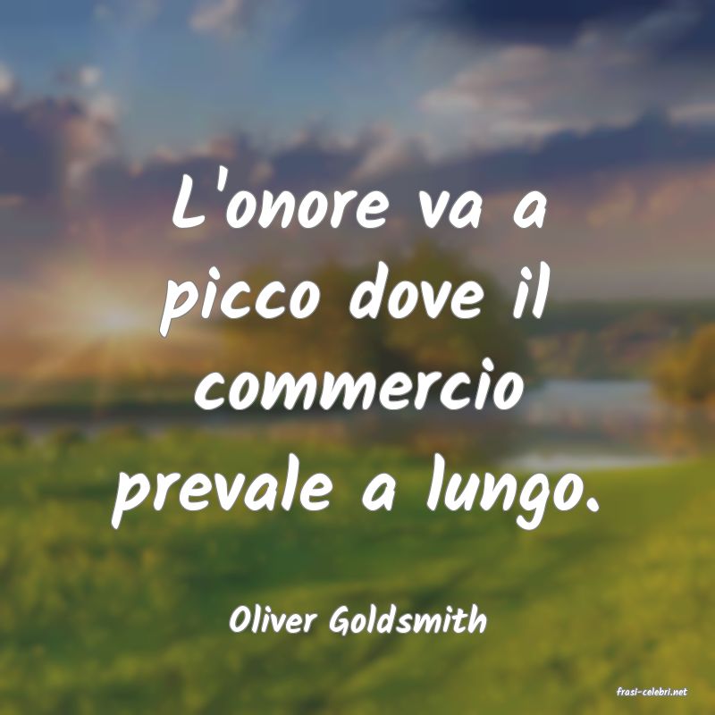 frasi di  Oliver Goldsmith
