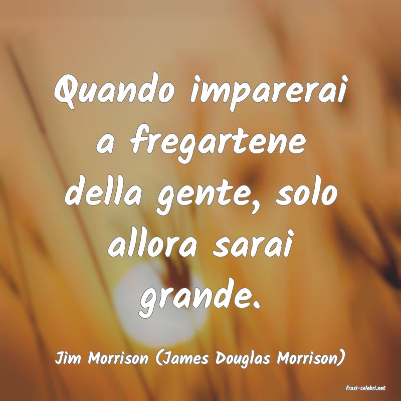 frasi di Jim Morrison (James Douglas Morrison)