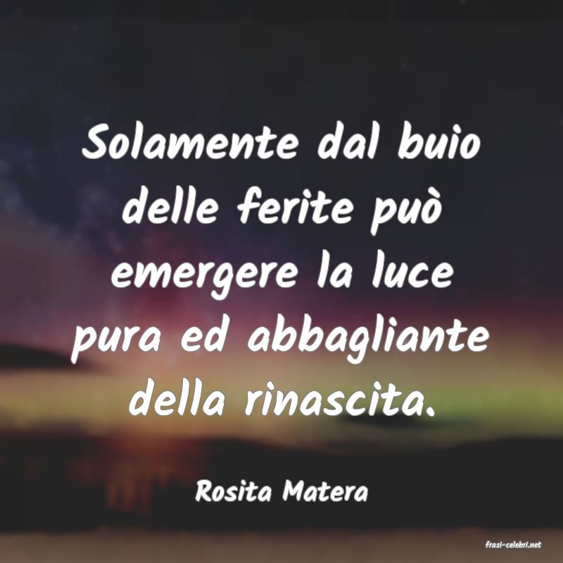 frasi di  Rosita Matera
