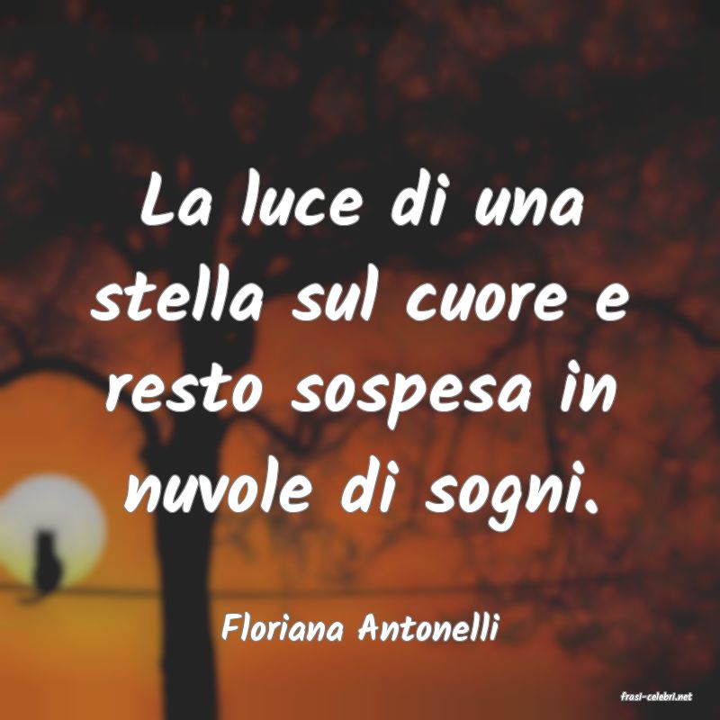 frasi di  Floriana Antonelli
