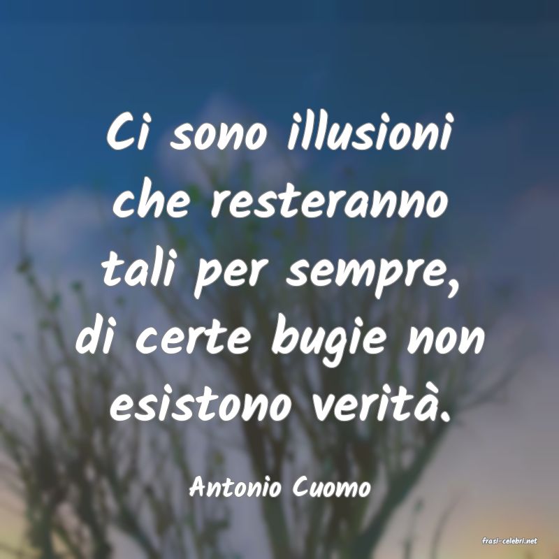 frasi di  Antonio Cuomo

