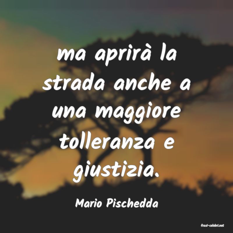 frasi di  Mario Pischedda
