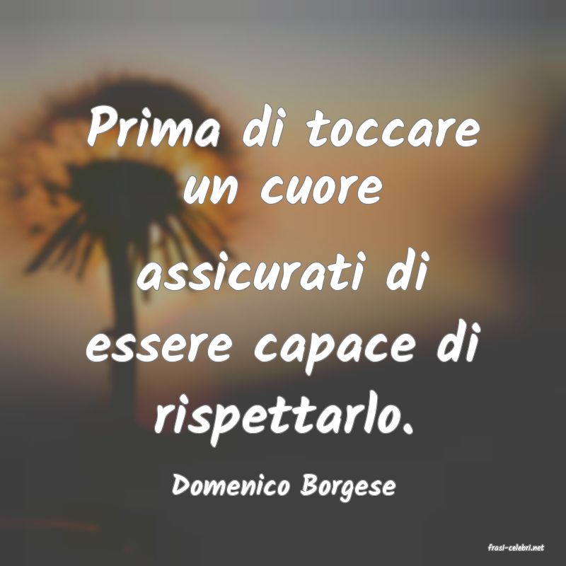 frasi di  Domenico Borgese
