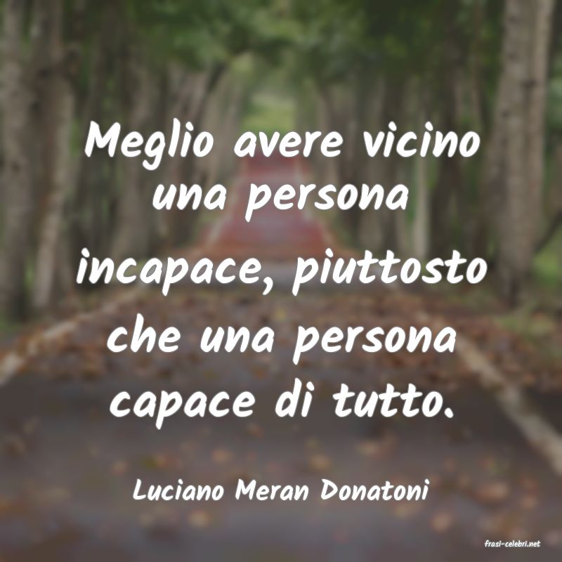 frasi di  Luciano Meran Donatoni
