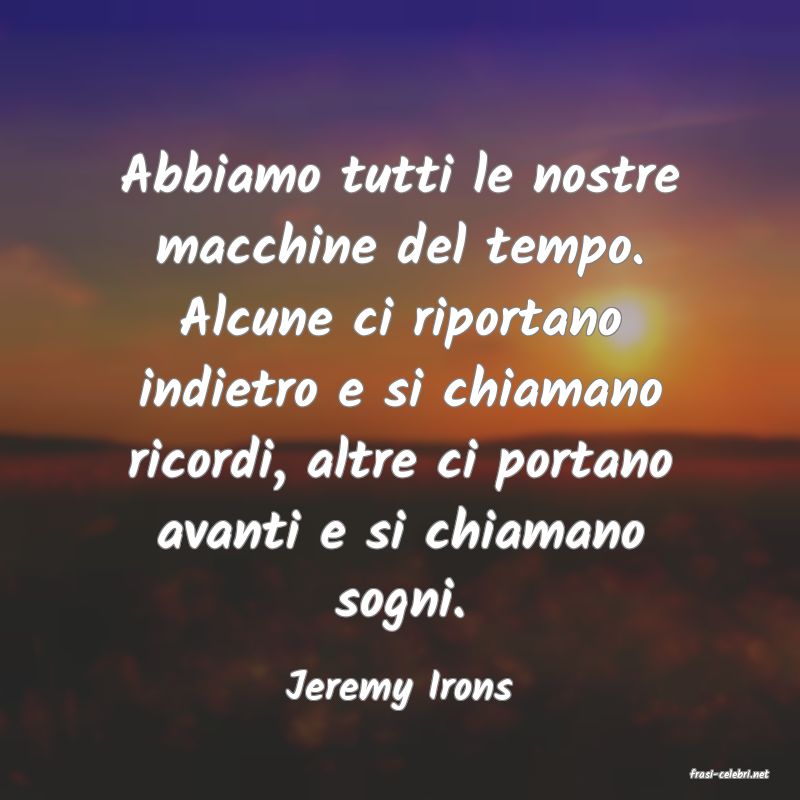 frasi di  Jeremy Irons
