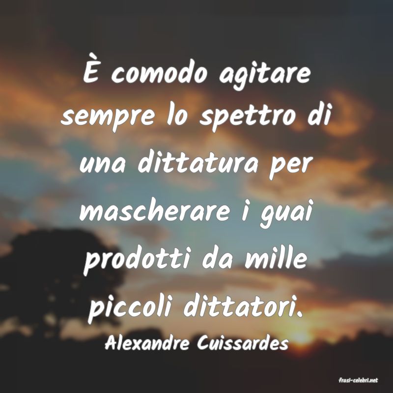 frasi di  Alexandre Cuissardes
