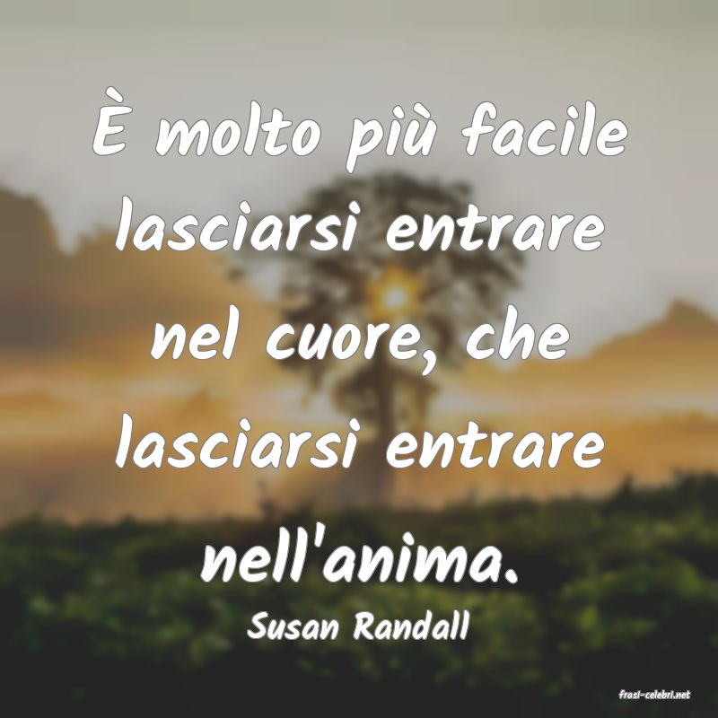 frasi di  Susan Randall
