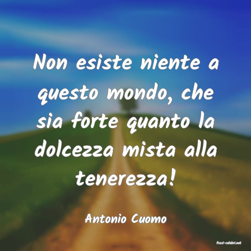 frasi di  Antonio Cuomo
