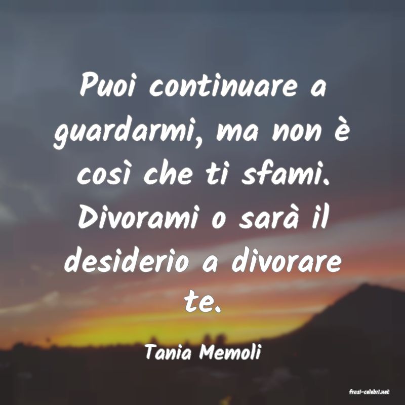 frasi di  Tania Memoli
