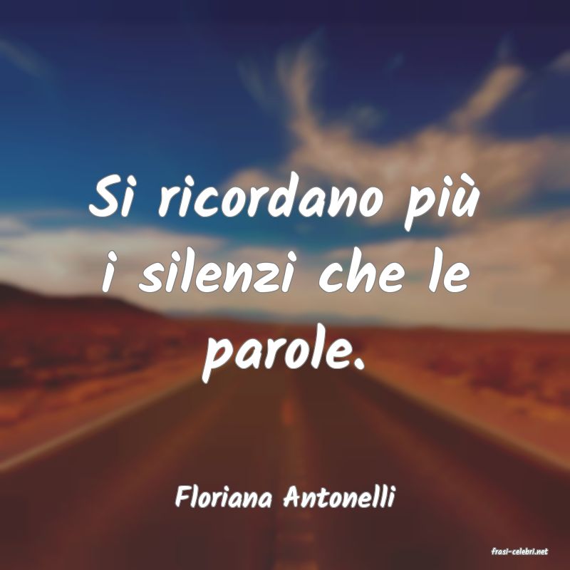 frasi di  Floriana Antonelli

