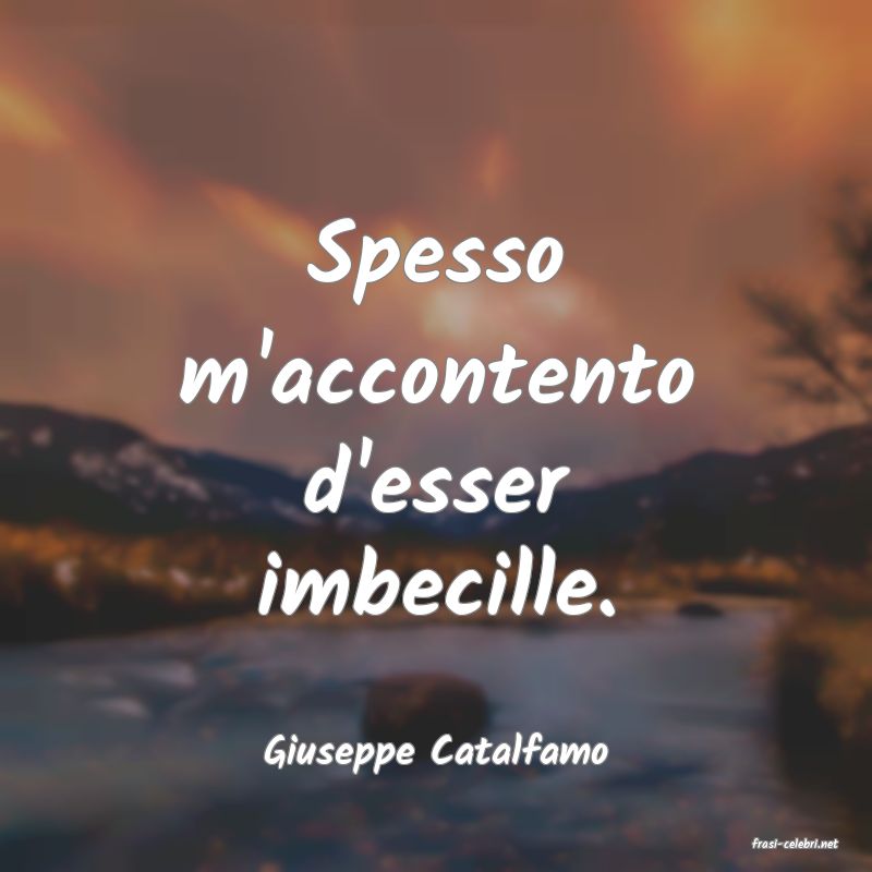frasi di  Giuseppe Catalfamo
