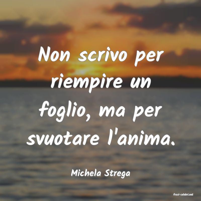 frasi di  Michela Strega
