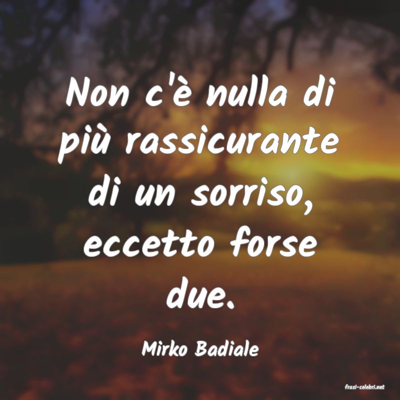 frasi di  Mirko Badiale
