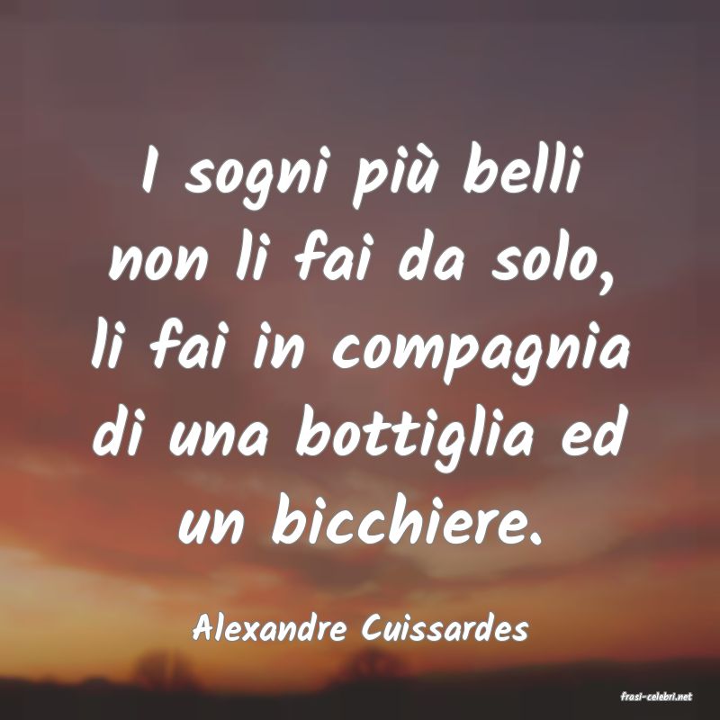 frasi di  Alexandre Cuissardes

