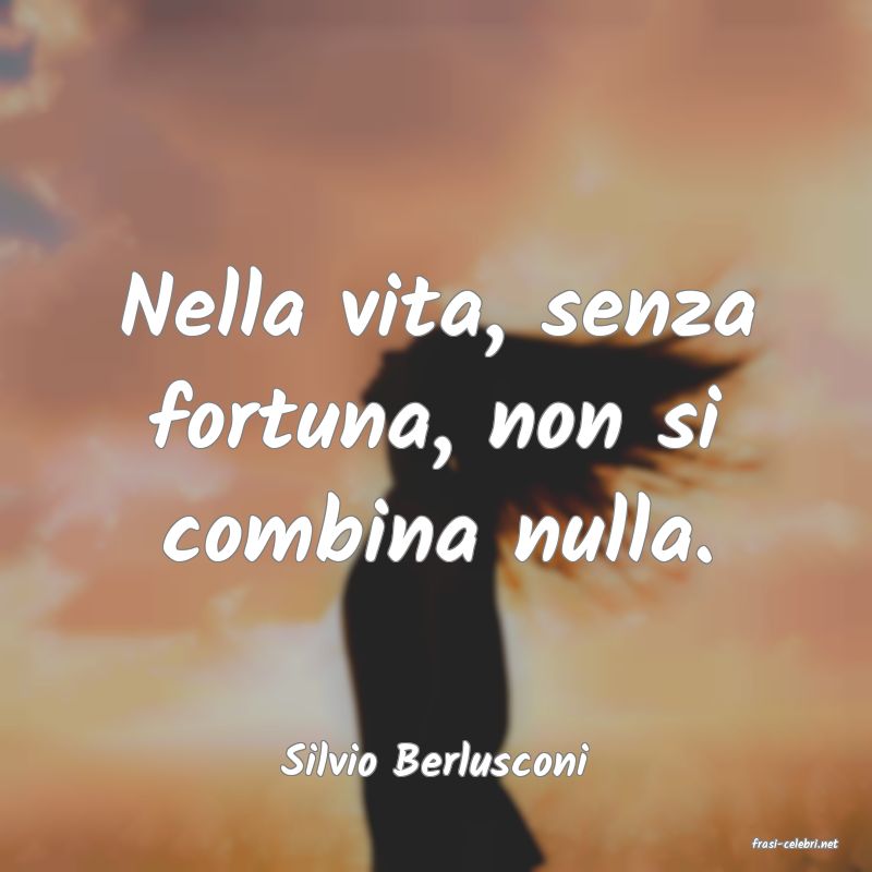frasi di  Silvio Berlusconi
