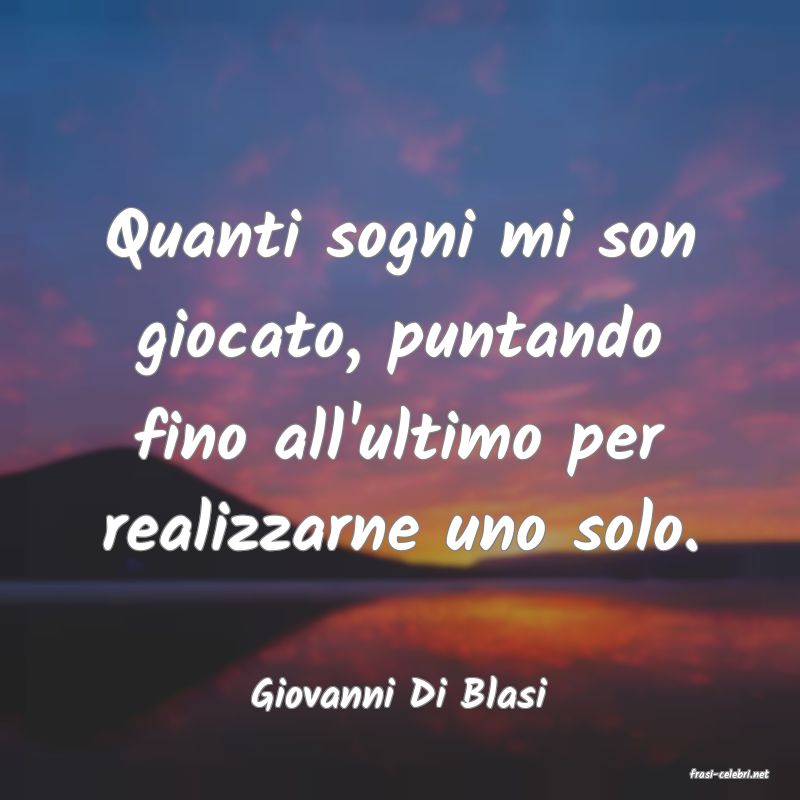 frasi di  Giovanni Di Blasi
