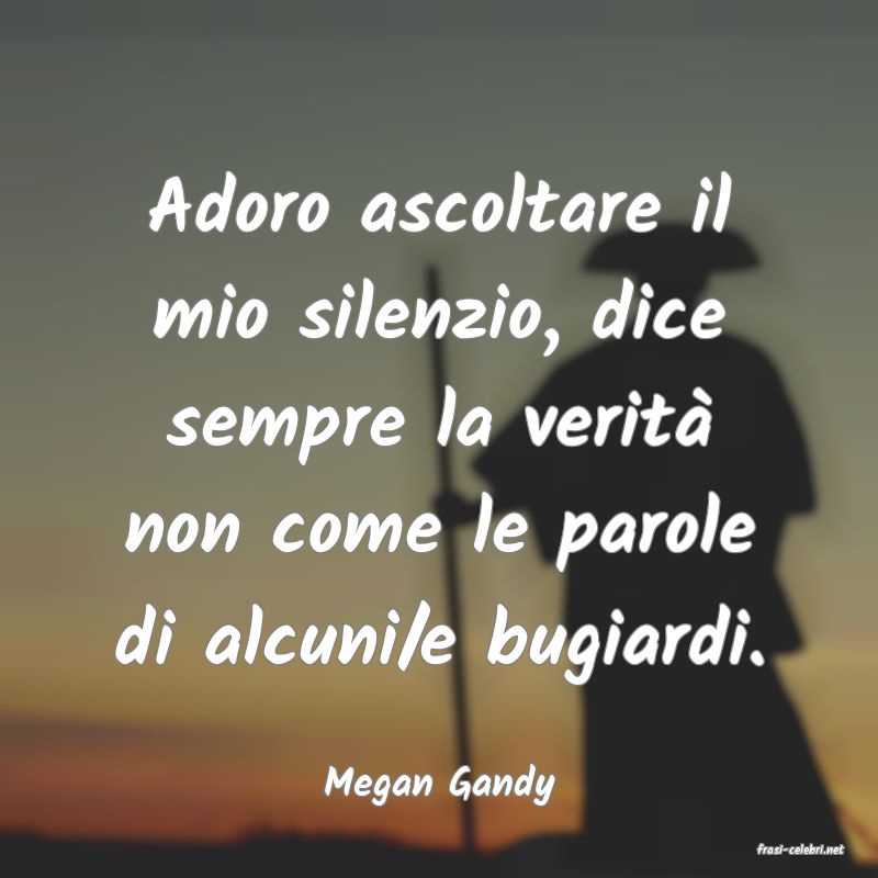 frasi di Megan Gandy