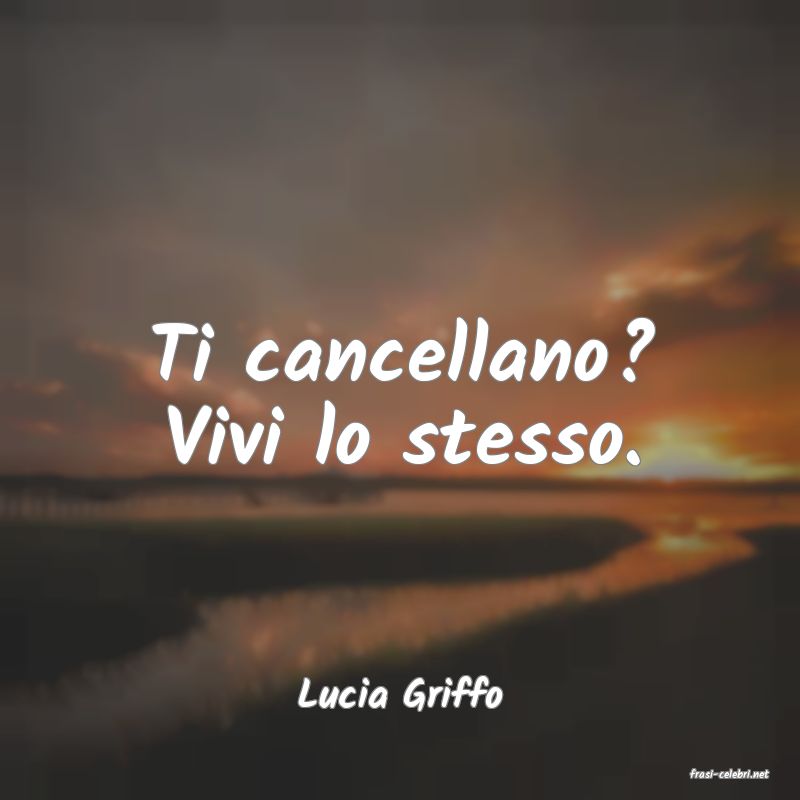 frasi di  Lucia Griffo
