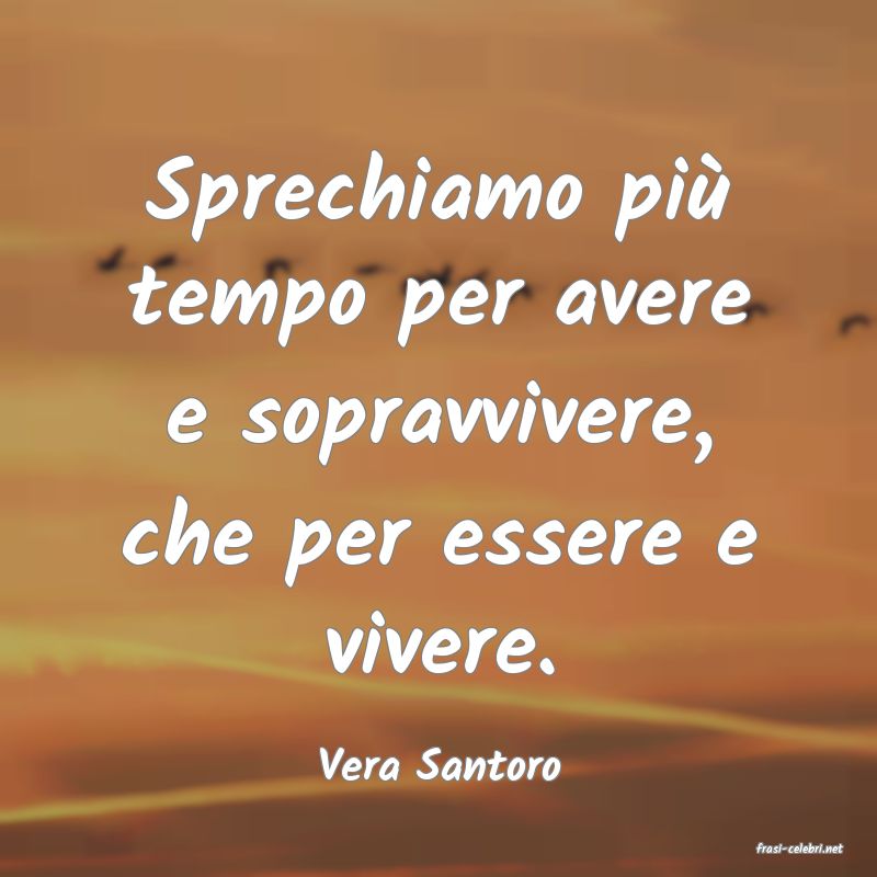 frasi di  Vera Santoro
