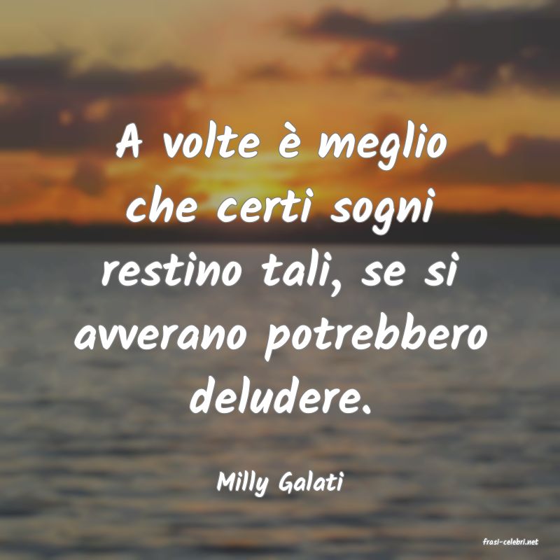 frasi di  Milly Galati
