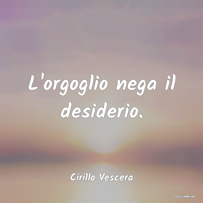 frasi di  Cirillo Vescera
