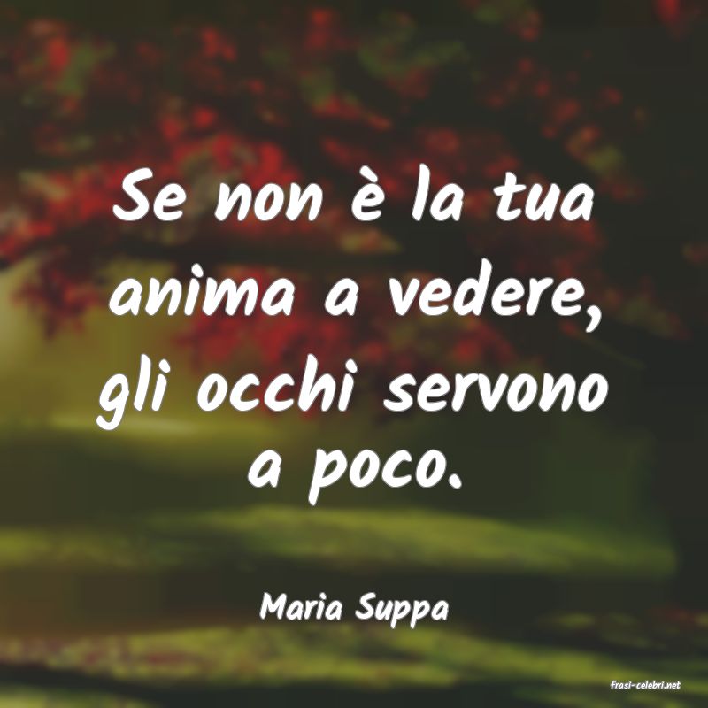 frasi di  Maria Suppa

