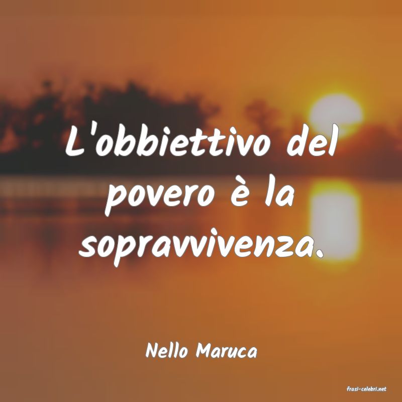 frasi di  Nello Maruca
