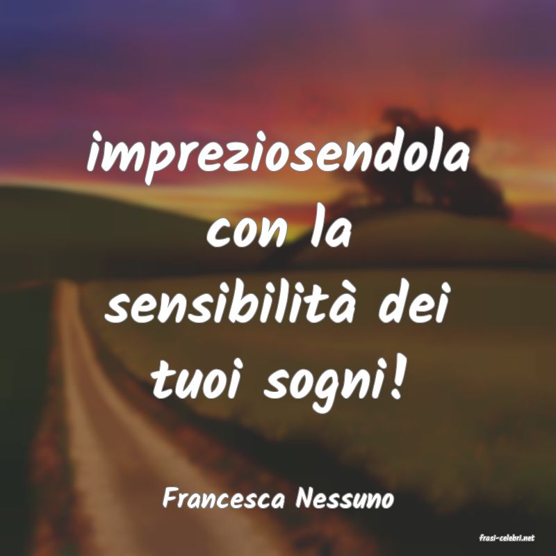 frasi di Francesca Nessuno
