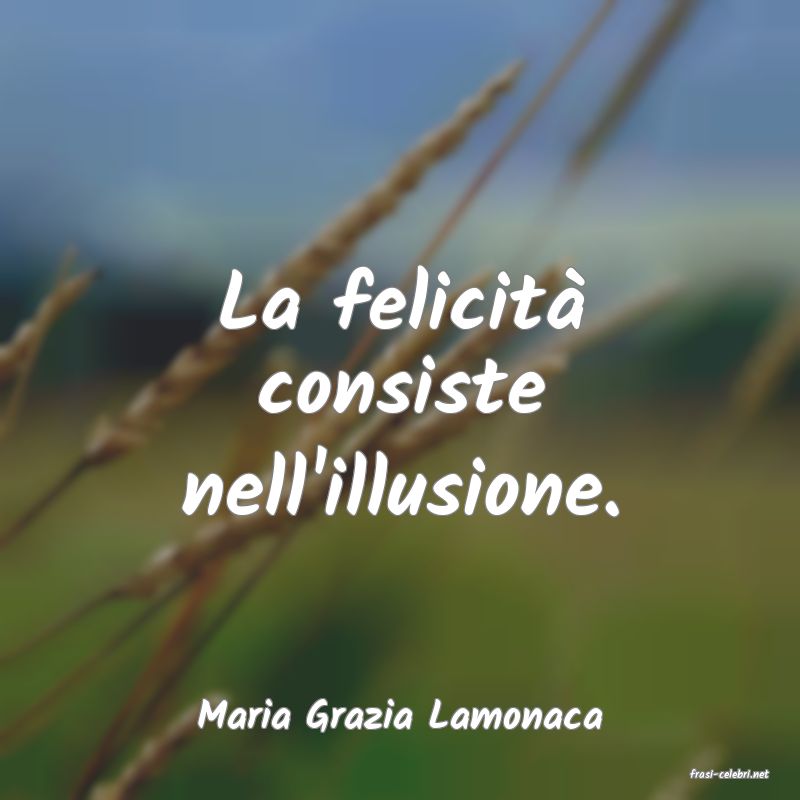 frasi di Maria Grazia Lamonaca