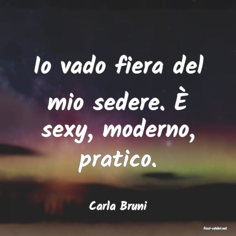frasi di  Carla Bruni
