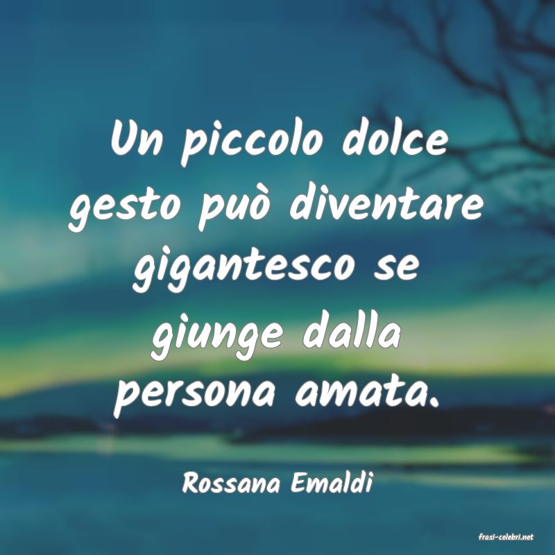 frasi di  Rossana Emaldi

