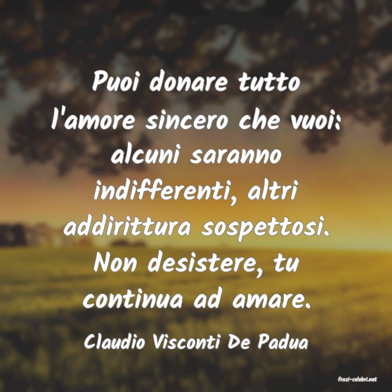 frasi di  Claudio Visconti De Padua
