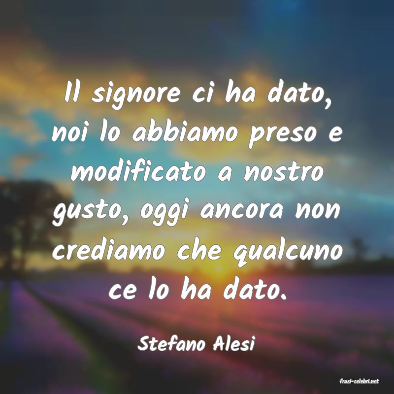 frasi di  Stefano Alesi
