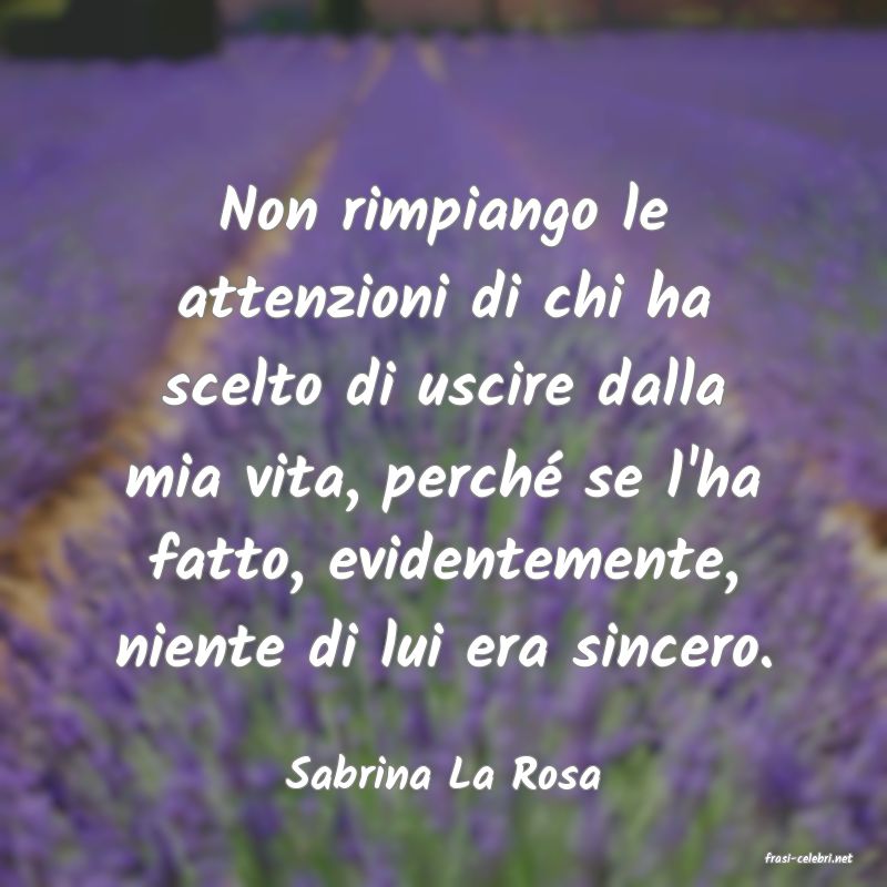 frasi di  Sabrina La Rosa
