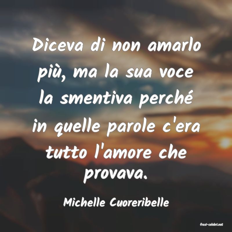 frasi di  Michelle Cuoreribelle
