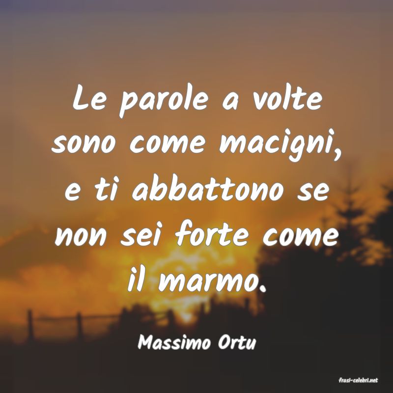frasi di  Massimo Ortu
