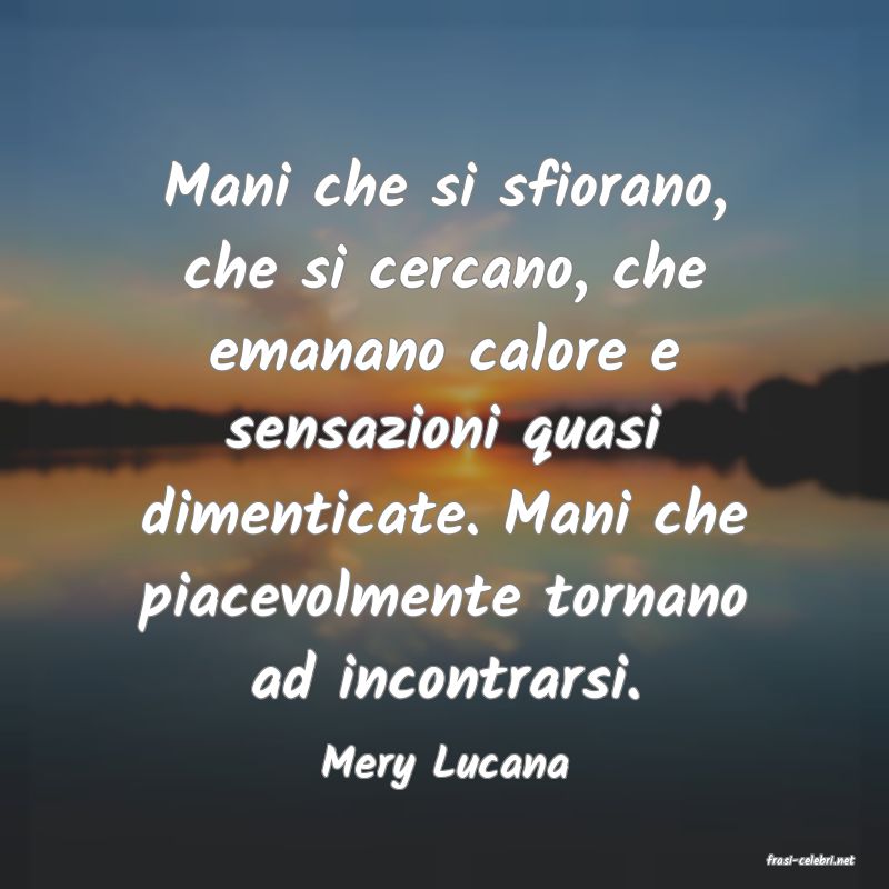 frasi di  Mery Lucana
