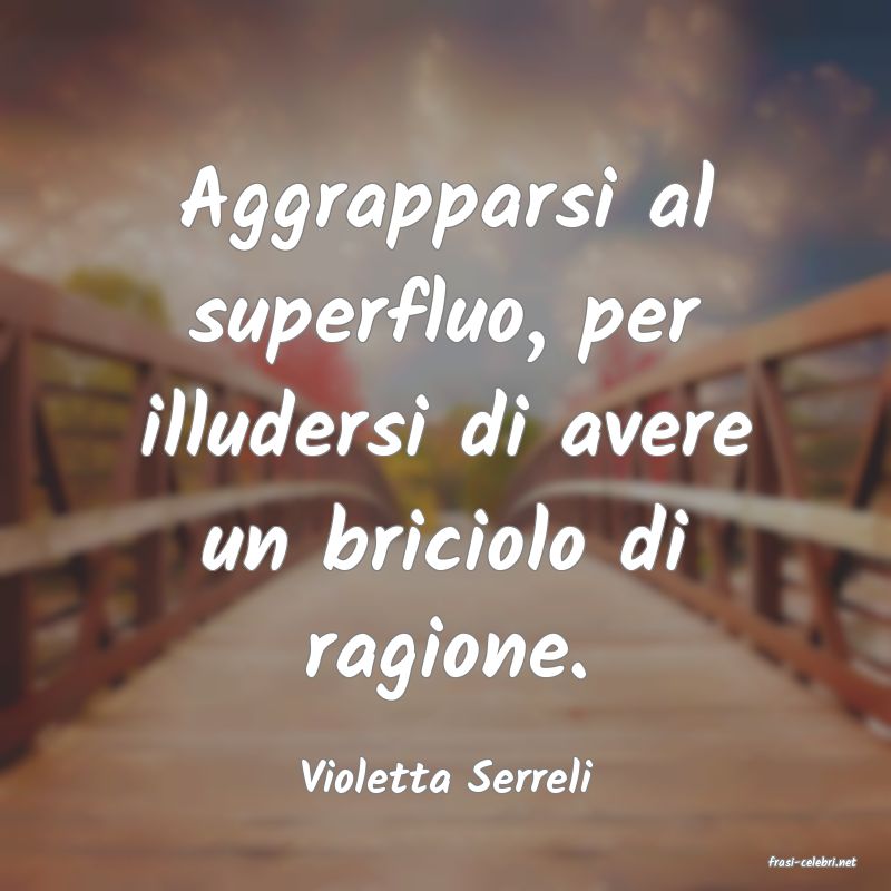 frasi di  Violetta Serreli
